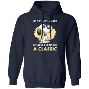 Snoopy Not Getting Old I’m Just Becoming A Classic 2021 Shirt