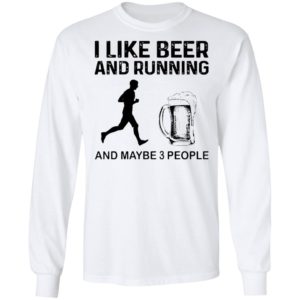 The Men I Like Beer And Running And Maybe 3 People Shirt