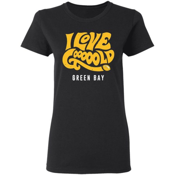 I Love Gooooold Green Bay 2021 T-Shirt