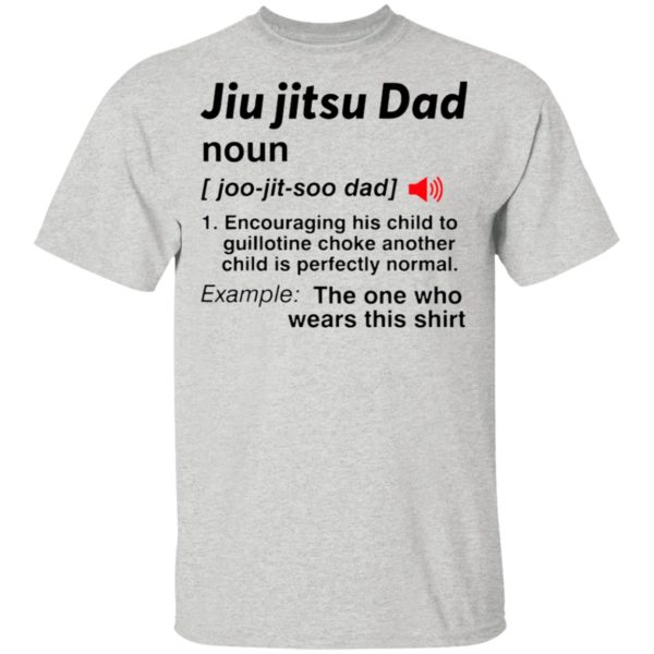Jiu Jitsu Dad Noun The One Who Wears This Shirt