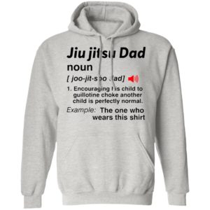 Jiu Jitsu Dad Noun The One Who Wears This Shirt