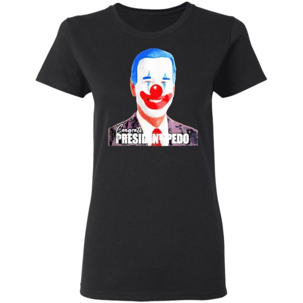 Joe Biden Congrats President Pedo President 46TH T-Shirt