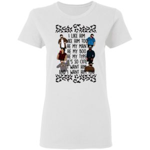 I Like Him He My Man He My Boo I Want Him Too Shirt