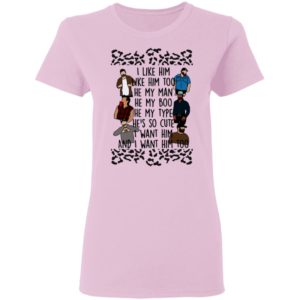 I Like Him He My Man He My Boo I Want Him Too Shirt