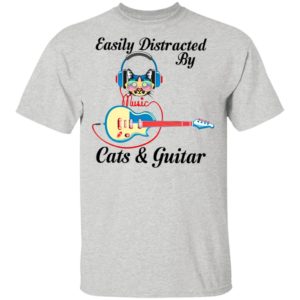 Cat Listen To Music Easily Distracted By Cats And Guitar Shirt