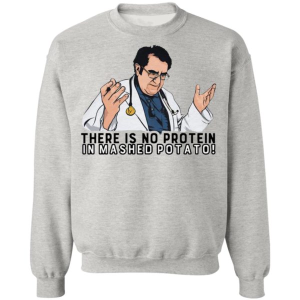 There Is No Protein In Mashed Potato Shirt