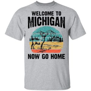 Reindeer Welcome To Michigan Now Go Home Vintage Shirt