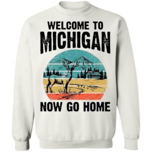 Reindeer Welcome To Michigan Now Go Home Vintage Shirt