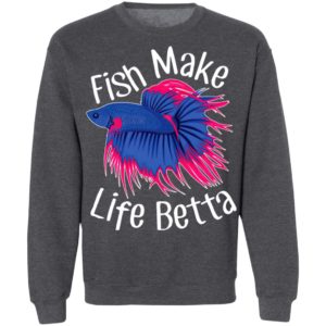 Fish Make Life Betta Shirt