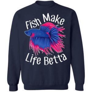 Fish Make Life Betta Shirt