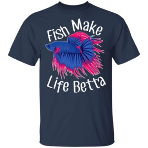 Fish Make Life Betta Shirt