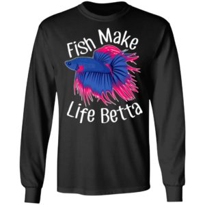 Fish Make Life Betta Shirt