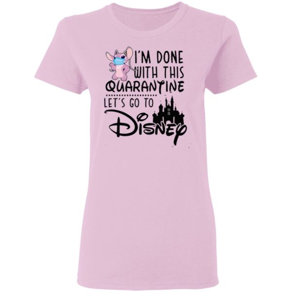 Angel Lilo I’m Done With This Quarantine Let’s Go To Disney Shirt