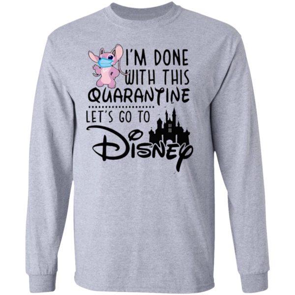 Angel Lilo I’m Done With This Quarantine Let’s Go To Disney Shirt