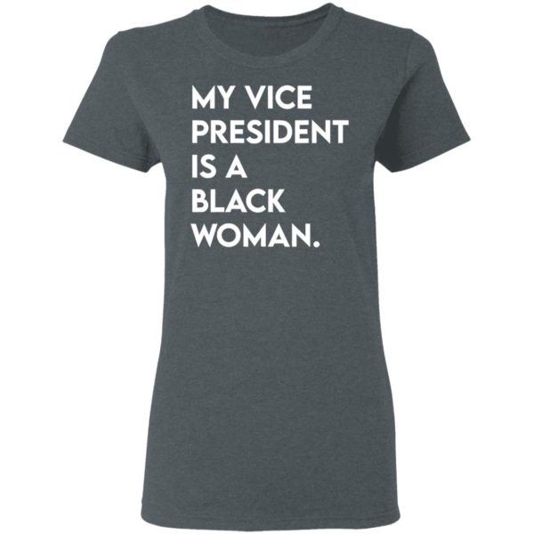 My Vice President Is A Black Woman Shirt