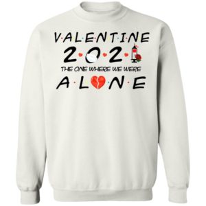 Valentine 2021 The One We Were Alone Shirt