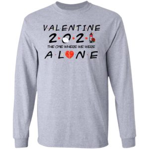 Valentine 2021 The One We Were Alone Shirt