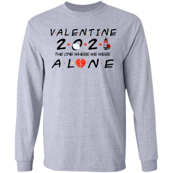 Valentine 2021 The One We Were Alone Shirt