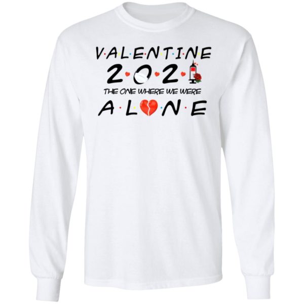 Valentine 2021 The One We Were Alone Shirt