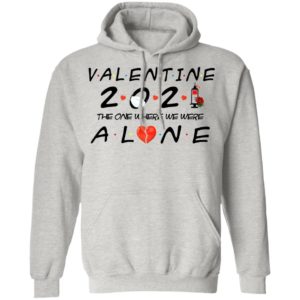 Valentine 2021 The One We Were Alone Shirt