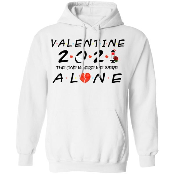 Valentine 2021 The One We Were Alone Shirt