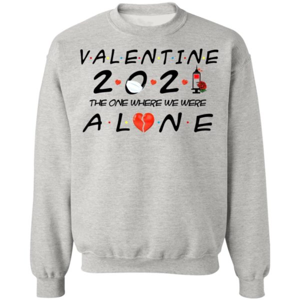 Valentine 2021 The One We Were Alone Shirt