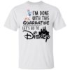 Angel Lilo I’m Done With This Quarantine Let’s Go To Disney Shirt