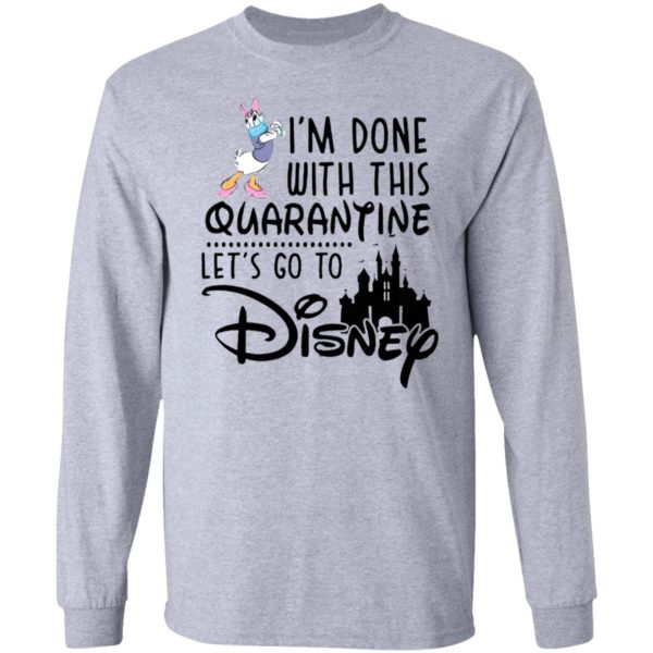 Daisy I’m Done With This Quarantine Let’s Go To Disney Shirt