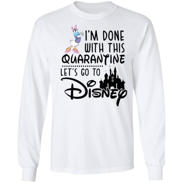 Daisy I’m Done With This Quarantine Let’s Go To Disney Shirt