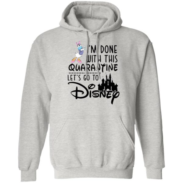 Daisy I’m Done With This Quarantine Let’s Go To Disney Shirt