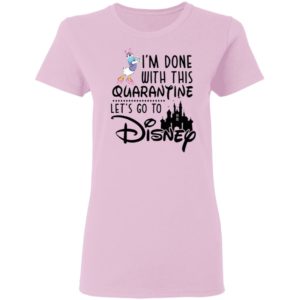 Daisy I'm Done With This Quarantine Let's Go To Disney Shirt