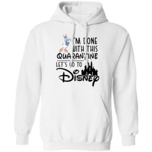 Daisy I'm Done With This Quarantine Let's Go To Disney Shirt