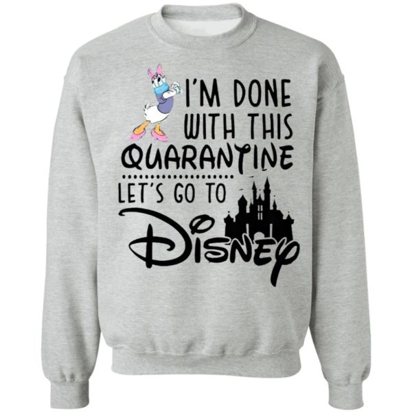 Daisy I’m Done With This Quarantine Let’s Go To Disney Shirt