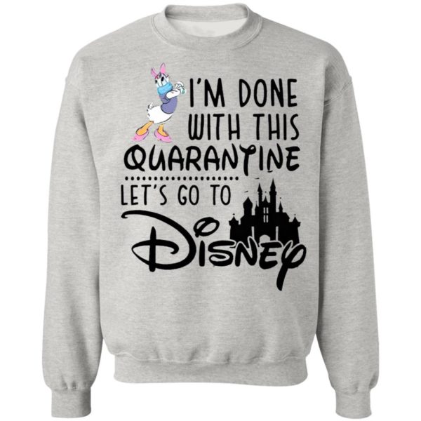 Daisy I’m Done With This Quarantine Let’s Go To Disney Shirt