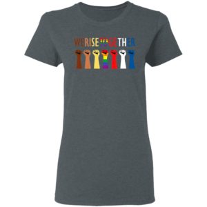 We Rise Together Shirt