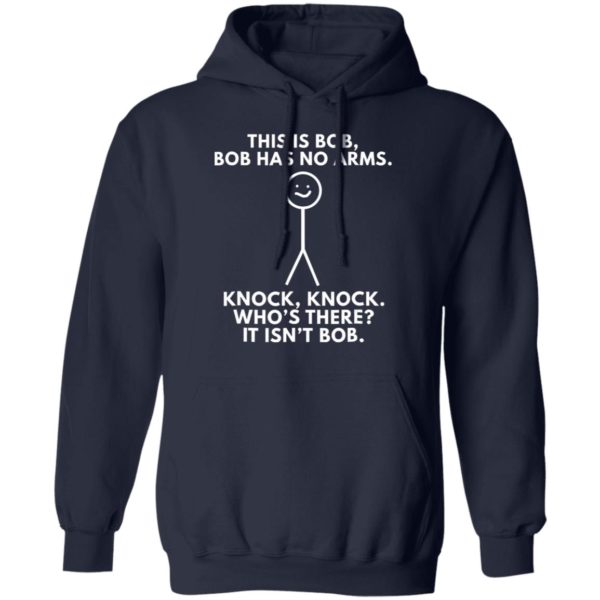 This Is Bob Bob Has No Arms Knock Knock Who Is It It Isn’t Bob Shirt