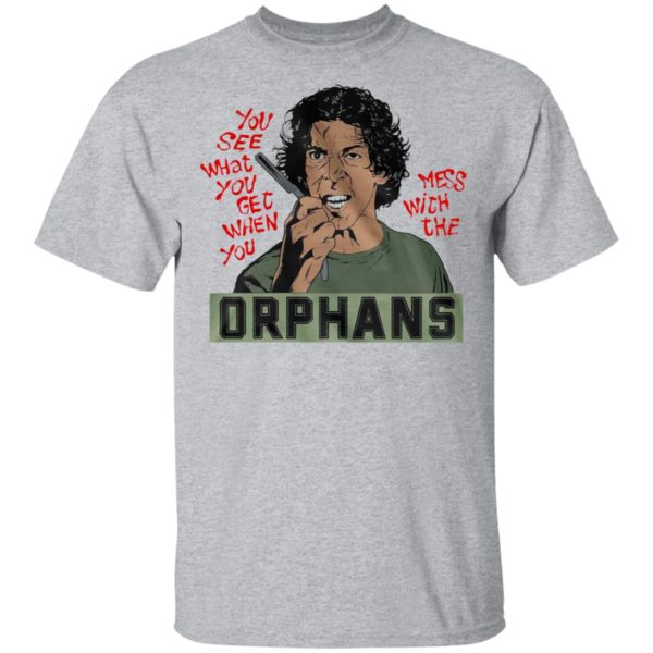 The Orphans You See What You Get When You Mess With The Shirt