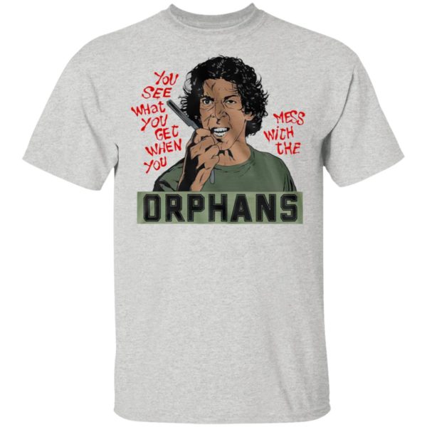 The Orphans You See What You Get When You Mess With The Shirt