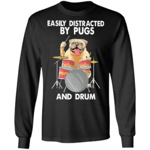 Easily Distracted By Pugs And Drum Shirt