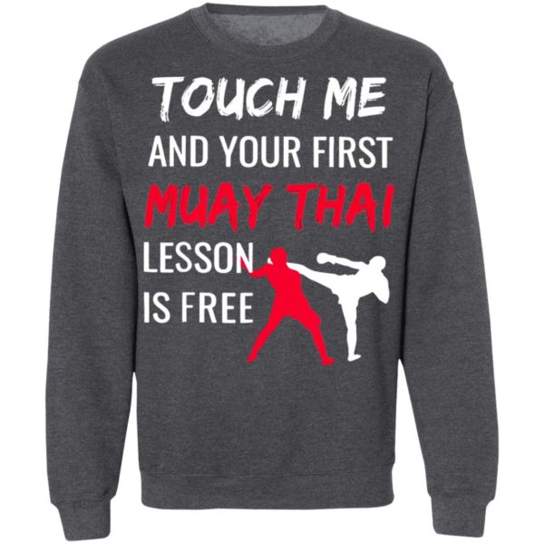 Touch Me And Your First Muay Thai Lesson Is Free Shirt