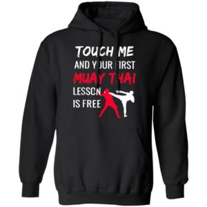Touch Me And Your First Muay Thai Lesson Is Free Shirt