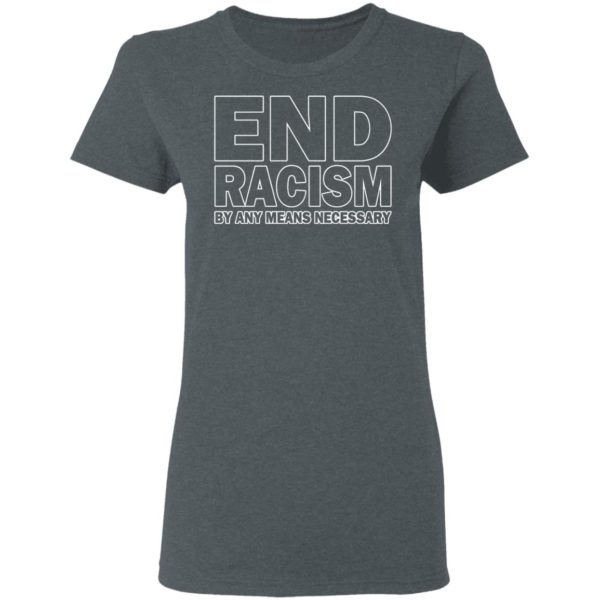 Rihanna End Racism By Any Means Necessary Shirt