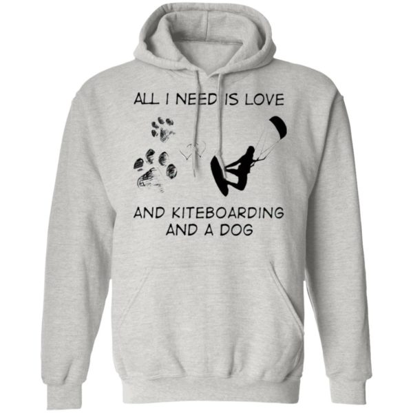 All I Need Is Love And Kiteboarding And A Dog Shirt