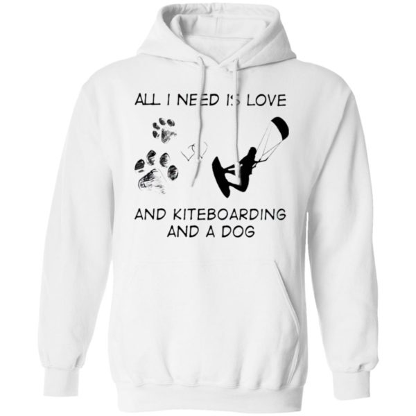 All I Need Is Love And Kiteboarding And A Dog Shirt