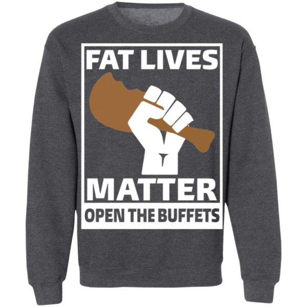 Fat Lives Matter Open The Buffets Shirt