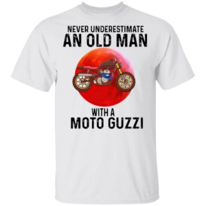 Never Underestimate An Old Man With A Moto Guzzi Shirt