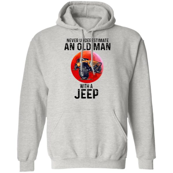 Never Underestimate An Old Man With A Jeep Shirt