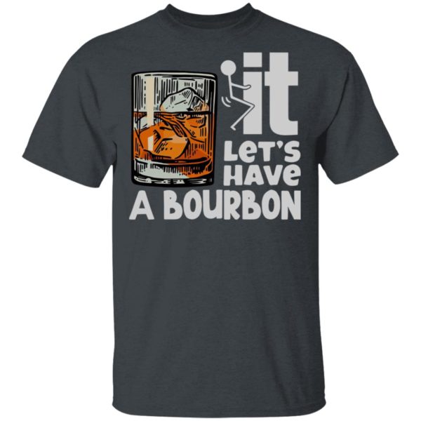 Wine It Let’s Have A Bourbon Shirt