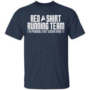 Red Shirt Running Team I’M Probably Not Gonna Make It Shirt