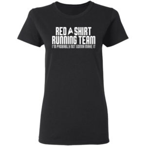 Red Shirt Running Team I’M Probably Not Gonna Make It Shirt